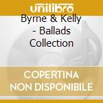 Byrne & Kelly - Ballads Collection cd