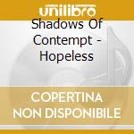 Shadows Of Contempt - Hopeless cd