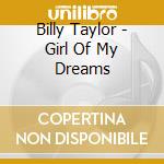Billy Taylor - Girl Of My Dreams cd