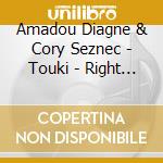 Amadou Diagne & Cory Seznec - Touki - Right Of Passage cd musicale