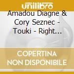 Amadou Diagne & Cory Seznec - Touki - Right Of Passage cd