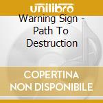 Warning Sign - Path To Destruction cd