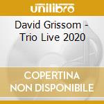 David Grissom - Trio Live 2020 cd