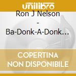 Ron J Nelson - Ba-Donk-A-Donk Anthem cd