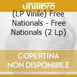 (LP Vinile) Free Nationals - Free Nationals (2 Lp) vinile