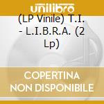 (LP Vinile) T.I. - L.I.B.R.A. (2 Lp) vinile