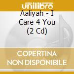 Aaliyah - I Care 4 You (2 Cd) cd