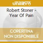Robert Stoner - Year Of Pain cd