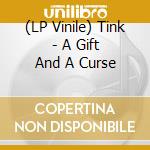 (LP Vinile) Tink - A Gift And A Curse vinile