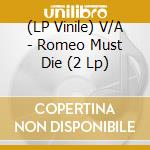 (LP Vinile) V/A - Romeo Must Die (2 Lp) vinile