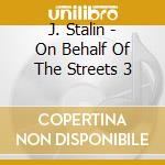 J. Stalin - On Behalf Of The Streets 3 cd
