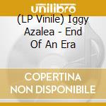 (LP Vinile) Iggy Azalea - End Of An Era vinile
