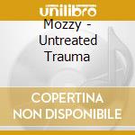 Mozzy - Untreated Trauma cd