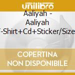 Aaliyah - Aaliyah (T-Shirt+Cd+Sticker/Size M) cd
