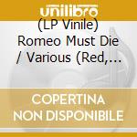 (LP Vinile) Romeo Must Die / Various (Red, Black, & White Colored Vinyl) vinile