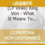 (LP Vinile) King Von - What It Means To Be King vinile