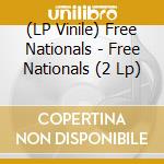 (LP Vinile) Free Nationals - Free Nationals (2 Lp) lp vinile
