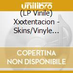 (LP Vinile) Xxxtentacion - Skins/Vinyle Transparent Et Noir Avec Spla