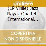 (LP Vinile) Jazz Playaz Quartet - International Jazz Playaz vinile