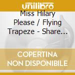Miss Hilary Please / Flying Trapeze - Share A Smile cd