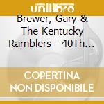 Brewer, Gary & The Kentucky Ramblers - 40Th Anniversary Celebration cd