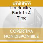 Tim Bradley - Back In A Time cd musicale
