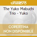 The Yuko Mabuchi Trio - Yuko cd musicale