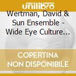 Wertman, David & Sun Ensemble - Wide Eye Culture - Deluxe Version cd