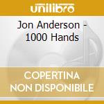 Jon Anderson - 1000 Hands cd