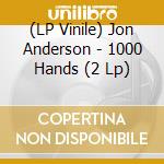 (LP Vinile) Jon Anderson - 1000 Hands (2 Lp) lp vinile