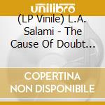 (LP Vinile) L.A. Salami - The Cause Of Doubt & A Reason To Have Fa vinile