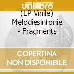 (LP Vinile) Melodiesinfonie - Fragments lp vinile
