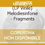 (LP Vinile) Melodiesinfonie - Fragments vinile