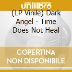(LP Vinile) Dark Angel - Time Does Not Heal vinile