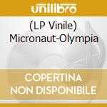 (LP Vinile) Micronaut-Olympia vinile
