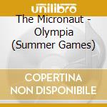 The Micronaut - Olympia (Summer Games) cd