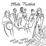 Mile Twelve - Roll The Tapes All Night Long cd