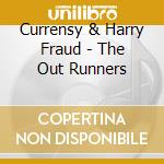 Currensy & Harry Fraud - The Out Runners cd musicale