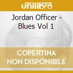 Jordan Officer - Blues Vol 1 cd