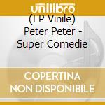 (LP Vinile) Peter Peter - Super Comedie lp vinile