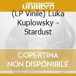(LP Vinile) Luka Kuplowsky - Stardust vinile