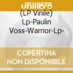 (LP Vinile) Lp-Paulin Voss-Warrior-Lp- vinile