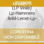 (LP Vinile) Lp-Hammero Arild-Lerret-Lp- vinile