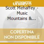 Scott Mehaffey - Music Mountains & Memories cd