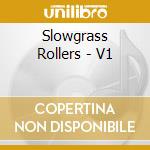Slowgrass Rollers - V1 cd