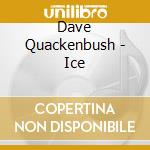 Dave Quackenbush - Ice cd