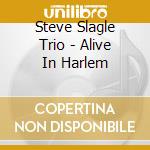 Steve Slagle Trio - Alive In Harlem cd