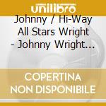 Johnny / Hi-Way All Stars Wright - Johnny Wright & The Hi-Way All Stars cd
