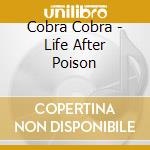 Cobra Cobra - Life After Poison cd