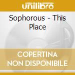Sophorous - This Place cd